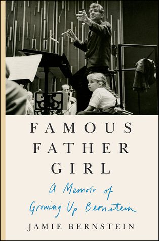 Famous Father Girl: A Memoir of Growing Up Bernstein By Jamie Bernstein (paperback) Biography Book