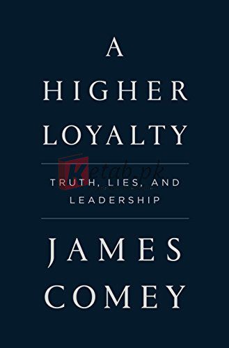 A Higher Loyalty: Truth, Lies, and Leadership By James Comey (paperback) History Book