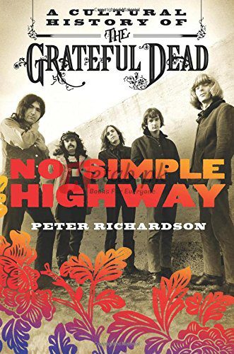 No Simple Highway: A Cultural History of the Grateful Dead By Richardson, Peter (paperback) Arts Book