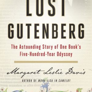 The Lost Gutenberg: The Astounding Story of One Book's Five-Hundred-Year Odyssey By Davis, Margaret Leslie, Doheny, Estelle (paperback) History Novel