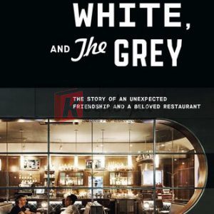 Black, White, and The Grey: The Story of an Unexpected Friendship and a Beloved Restaurant By Mashama Bailey, John O. Morisano (paperback) Housekeeping Book