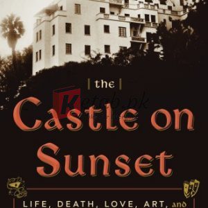 The Castle on Sunset: Life, Death, Love, Art, and Scandal at Hollywood's Chateau Marmont By Shawn Levy (paperback) History Book