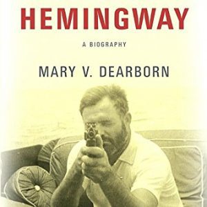 Ernest Hemingway: A Biography By Mary V. Dearborn (paperback) Biography Boook