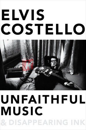Unfaithful Music & Disappearing Ink By Elvis Costello (paperback) Arts Book
