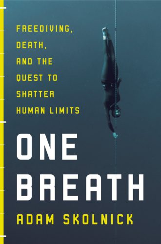 One Breath: Freediving, Death, and the Quest to Shatter Human Limits By Skolnick, Adam (paperback) Sports Book