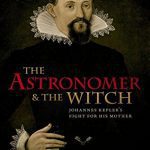 The Astronomer and the Witch: Johannes Kepler’s Fight for his Mother By Rublack, Ulinka (paperback) Biography Novel
