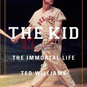 The Kid: The Immortal Life of Ted Williams By Ben Bradlee Jr. (paperback) History Novel