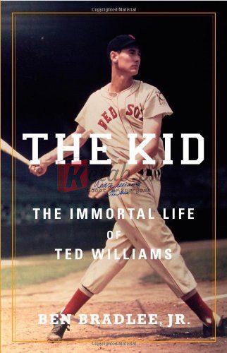 The Kid: The Immortal Life of Ted Williams By Ben Bradlee Jr. (paperback) History Novel