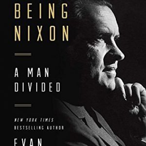 Being Nixon: A Man Divided By Nixon, Richard Milhous, Thomas, Evan (paperback) Biography Novel