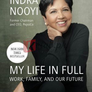 My Life in Full: Work, Family, and Our Future By Indra Nooyi (paperback) Biography