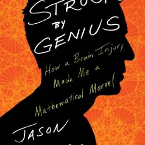 Struck by Genius: How a Brain Injury Made Me a Mathematical Marvel By Jason Padgett, Maureen Ann Seaberg (paperback) Biography Book