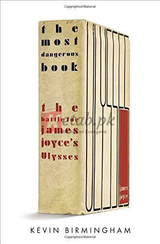 The Most Dangerous Book: The Battle for James Joyce's Ulysses By Kevin Birmingham (paperback) Reference Book
