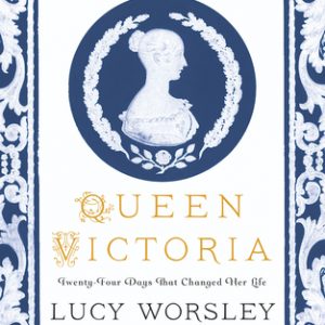 Queen Victoria: Twenty-Four Days That Changed Her Life By Lucy Worsley (paperback) Biography Novel