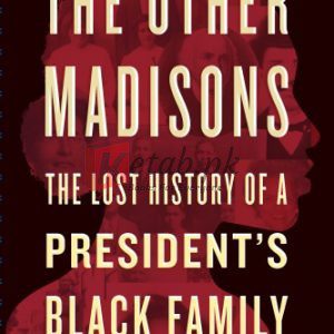 The Other Madisons: The Lost History of a President's Black Family By Kearse, Bettye (paperback) History Book