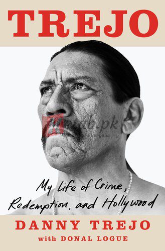 Trejo: My Life of Crime, Redemption, and Hollywood By Danny Trejo, Donal Logue (paperback) Biography Book