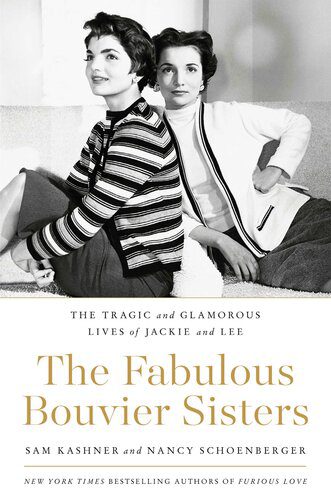 The Fabulous Bouvier Sisters: The Tragic and Glamorous Lives of Jackie and Lee By Sam Kashner, Nancy Schoenberger (paperback) History Novel