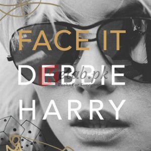Face It: A Memoir By Debbie Harry (paperback) Biography Book