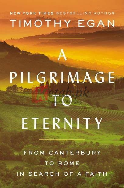 A Pilgrimage to Eternity: From Canterbury to Rome in Search of a Faith By Egan, Timothy (paperback) History Book