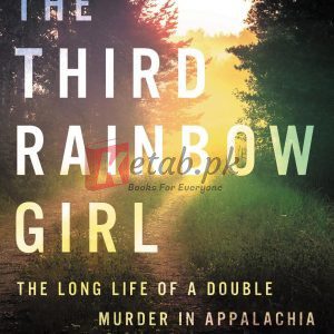 The Third Rainbow Girl: The Long Life of a Double Murder in Appalachia By Eisenberg, Emma Copley (paperback) History Book