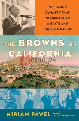 The Browns of California: The Family Dynasty that Transformed a State and Shaped a Nation By Miriam Pawel (paperback) History Novel