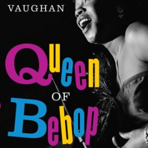 Queen of Bebop: The Musical Lives of Sarah Vaughan By Elaine M. Hayes (paperback) Society Politics Novel