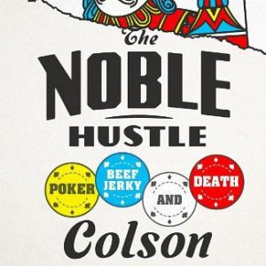 The Noble Hustle: Poker, Beef Jerky and Death By Colson Whitehead (paperback) Biography Book