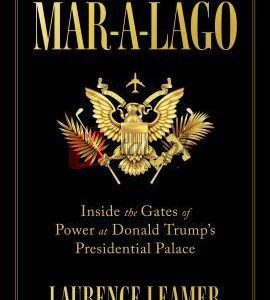 Mar-a-Lago: Inside the Gates of Power at Donald Trump's Presidential Palace By Laurence Leamer (paperback) Biography Book