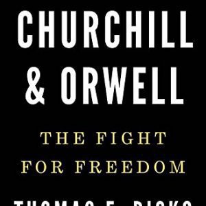 Churchill and Orwell: The Fight for Freedom By Thomas E. Ricks (paperback) Biography Novel