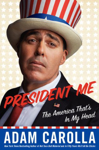 President Me: The America That's in My Head By President Me: The America That's in My Head Adam Carolla (paperback) Biography Book