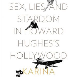 Seduction: Sex, Lies, and Stardom in Howard Hughes's Hollywood By Karina Longworth (paperback) Arts Novel