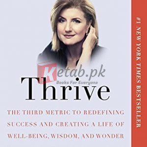 Thrive: The Third Metric to Redefining Success and Creating a Life of Well-Being, Wisdom, and Wonder By Arianna Huffington (paperback) Business Book