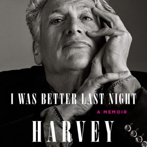 I Was Better Last Night: A Memoir By I Was Better Last Night: A Memoir Harvey Fierstein (paperback) Biography Book
