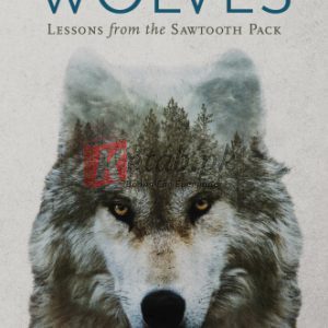 The Wisdom of Wolves: Lessons From the Sawtooth Pack By Jim Dutcher, Jamie Dutcher (paperback) Nature Book