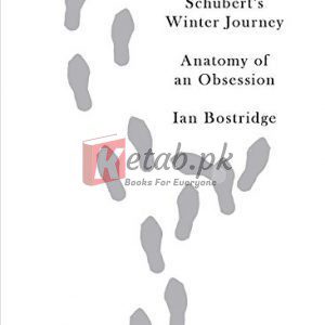Schubert's Winter Journey: Anatomy of an Obsession By Ian Bostridge (paperback) Arts Book