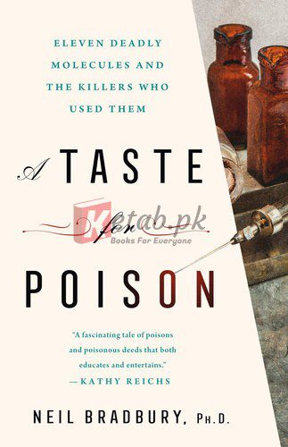 A Taste for Poison: Eleven Deadly Molecules and the Killers Who Used Them By Bradbury, Neil (paperback) Chemistry Book