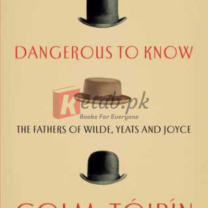 Mad, Bad, Dangerous to Know: The Fathers of Wilde, Yeats and Joyce By Colm Tóibín (paperback) Poetry Novel