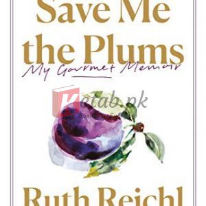 Save Me the Plums: My Gourmet Memoir By Ruth Reichl (paperback) Biography Book