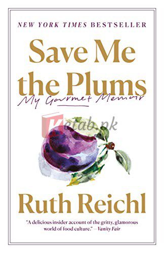 Save Me the Plums: My Gourmet Memoir By Ruth Reichl (paperback) Biography Book