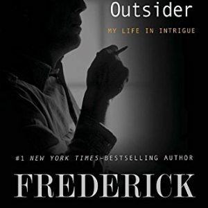 The Outsider: My Life in Intrigue By Frederick Forsyth (paperback) Biography Novel