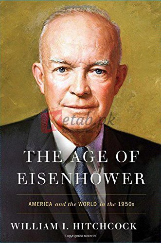 The Age of Eisenhower: America and the World in the 1950s By William I. Hitchcock (paperback) Biography Book