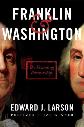 Franklin & Washington: The Founding Partnership By Edward J. Larson (paperback) Biography Book