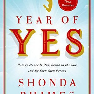 Year of Yes: How to Dance It Out, Stand in the Sun and Be Your Own Person By Rhimes, Shonda (paperback) Biography Book