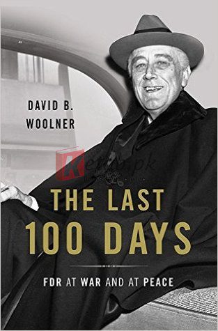 The Last 100 Days: FDR at War and at Peace By David B. Woolner (paperback) Biography Book