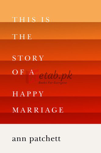 This Is the Story of a Happy Marriage By Patchett, Ann (paperback) Biography Book