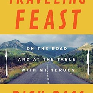 The Traveling Feast: On the Road and at the Table with My Heroes By Rick Bass (paperback) Poetry Novel