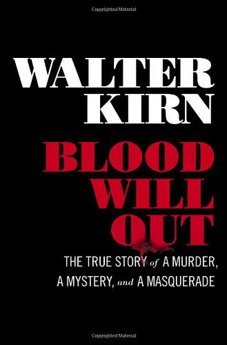 Blood Will Out: The True Story of a Murder, a Mystery, and a Masquerade By Walter Kirn (paperback) Biography Novel