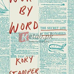 Word by Word: The Secret Life of Dictionaries By Kory Stamper (paperback) Reference Novel
