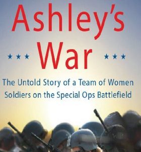 Ashley's War: The Untold Story of a Team of Women Soldiers on the Special Ops Battlefield By University of South Alabama, Tzemach Lemmon, Gayle (paperback) Biography Novel