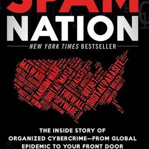 Spam Nation: The Inside Story of Organized Cybercrime-from Global Epidemic to Your Front Door By Brian Krebs (paperback) Society Politics