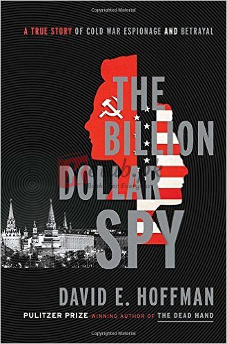 The Billion Dollar Spy: A True Story of Cold War Espionage and Betrayal By David E. Hoffman (paperback) politics Book